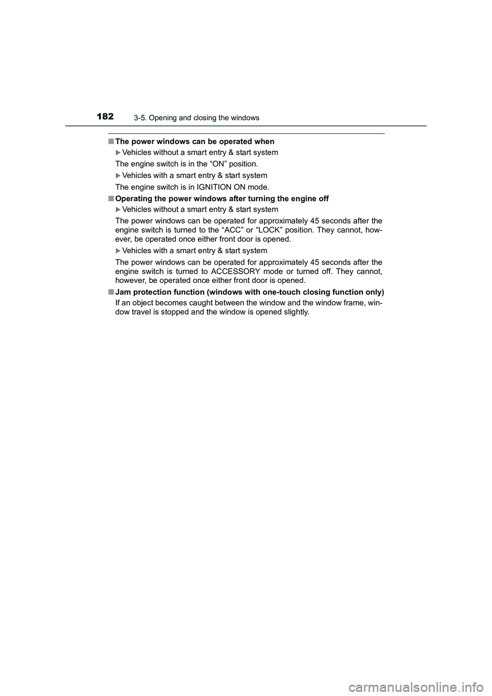TOYOTA AURIS TOURING SPORTS 2016  Owners Manual 1823-5. Opening and closing the windows
AURIS Touring Sports_EE (12K53E)
■The power windows can be operated when
�XVehicles without a smart entry & start system
The engine switch is in the “ON” 