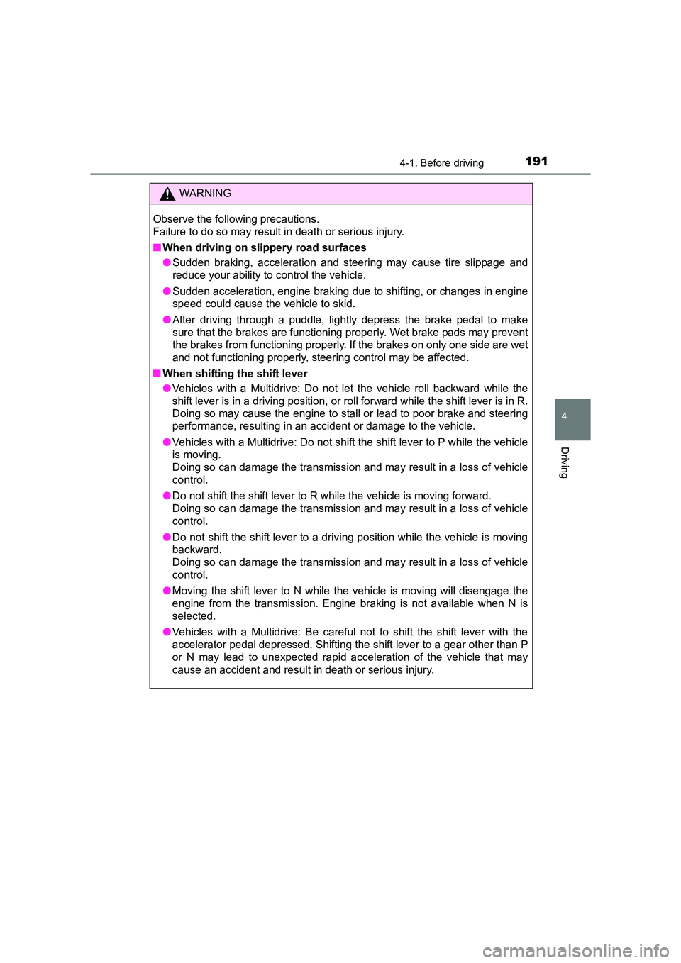 TOYOTA AURIS TOURING SPORTS 2016 Owners Manual 1914-1. Before driving
AURIS Touring Sports_EE (12K53E)
4
Driving
WARNING
Observe the following precautions.
Failure to do so may result in death or serious injury.
■ When driving on slippery road TOYOTA AURIS TOURING SPORTS 2016 Owners Manual 1914-1. Before driving
AURIS Touring Sports_EE (12K53E)
4
Driving
WARNING
Observe the following precautions.
Failure to do so may result in death or serious injury.
■ When driving on slippery road
