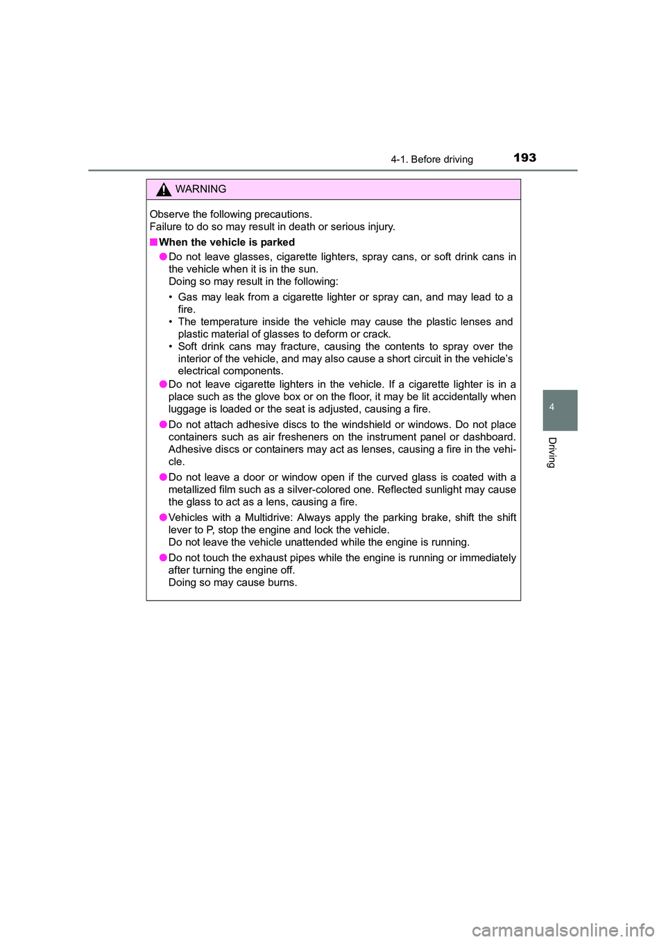TOYOTA AURIS TOURING SPORTS 2016 Owners Manual 1934-1. Before driving
AURIS Touring Sports_EE (12K53E)
4
Driving
WARNING
Observe the following precautions.
Failure to do so may result in death or serious injury.
■ When the vehicle is parked
● TOYOTA AURIS TOURING SPORTS 2016 Owners Manual 1934-1. Before driving
AURIS Touring Sports_EE (12K53E)
4
Driving
WARNING
Observe the following precautions.
Failure to do so may result in death or serious injury.
■ When the vehicle is parked
●