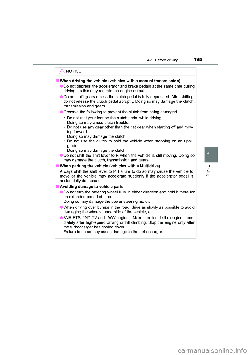 TOYOTA AURIS TOURING SPORTS 2016 Owners Manual 1954-1. Before driving
AURIS Touring Sports_EE (12K53E)
4
Driving
NOTICE
■When driving the vehicle (vehicles with a manual transmission)
●Do not depress the accelerator and brake pedals at the sam TOYOTA AURIS TOURING SPORTS 2016 Owners Manual 1954-1. Before driving
AURIS Touring Sports_EE (12K53E)
4
Driving
NOTICE
■When driving the vehicle (vehicles with a manual transmission)
●Do not depress the accelerator and brake pedals at the sam