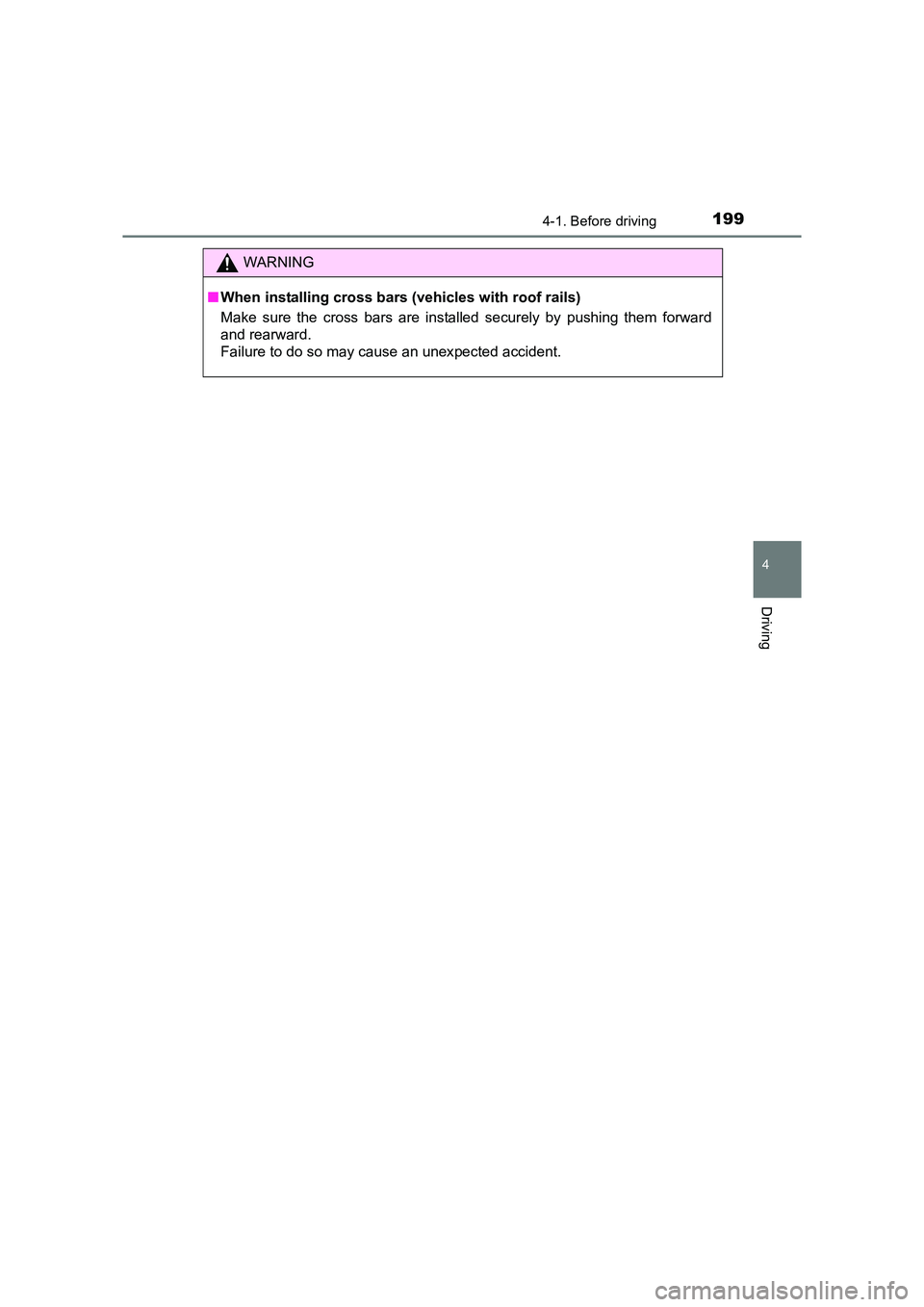 TOYOTA AURIS TOURING SPORTS 2016 Owners Manual 1994-1. Before driving
AURIS Touring Sports_EE (12K53E)
4
Driving
WARNING
■ When installing cross bars (vehicles with roof rails)
Make sure the cross bars are installed securely by pushing them forw TOYOTA AURIS TOURING SPORTS 2016 Owners Manual 1994-1. Before driving
AURIS Touring Sports_EE (12K53E)
4
Driving
WARNING
■ When installing cross bars (vehicles with roof rails)
Make sure the cross bars are installed securely by pushing them forw