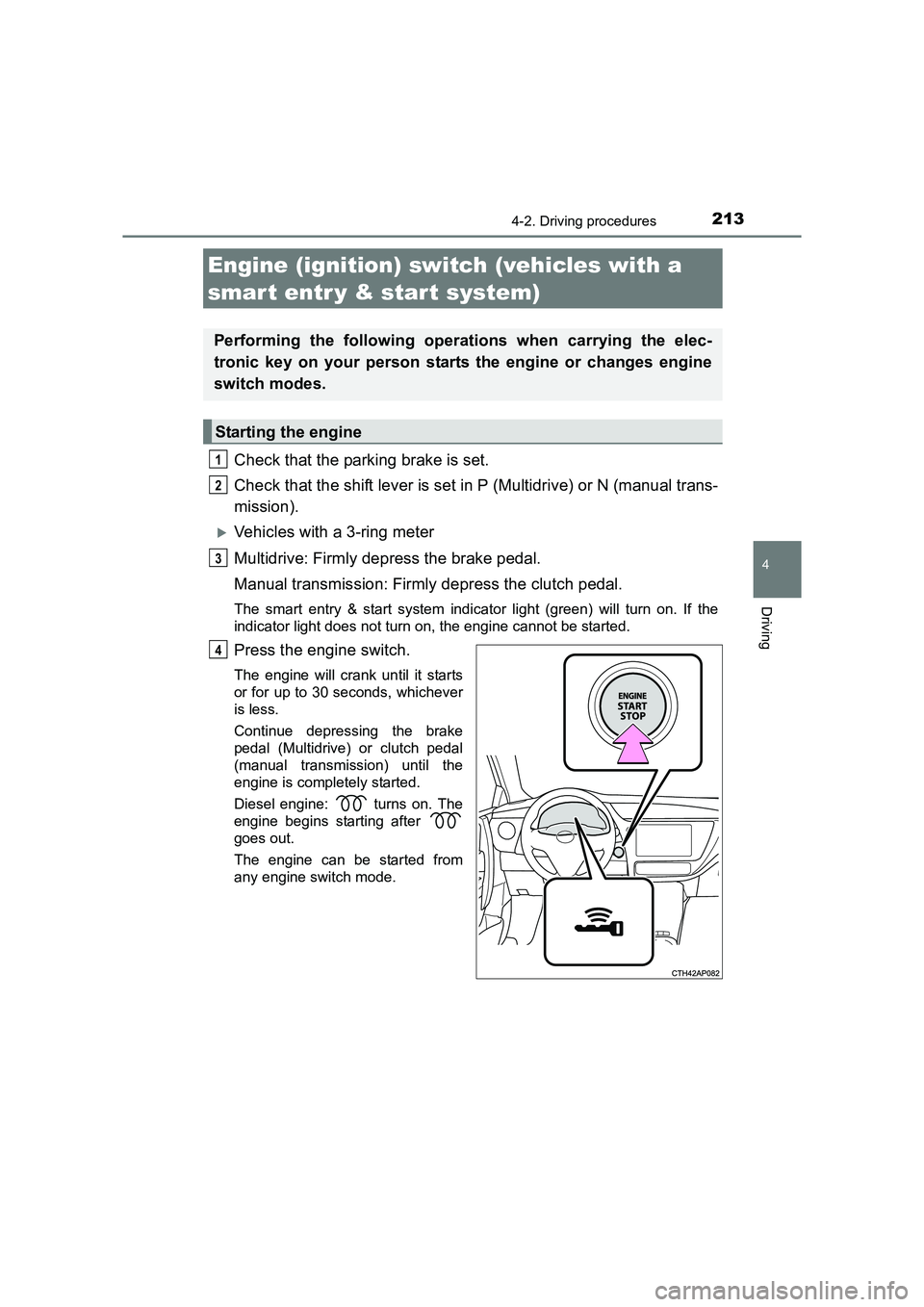 TOYOTA AURIS TOURING SPORTS 2016  Owners Manual 2134-2. Driving procedures
AURIS Touring Sports_EE (12K53E)
4
Driving
Check that the parking brake is set.
Check that the shift lever is set in P (Multidrive) or N (manual trans-
mission).
�XVehicles 