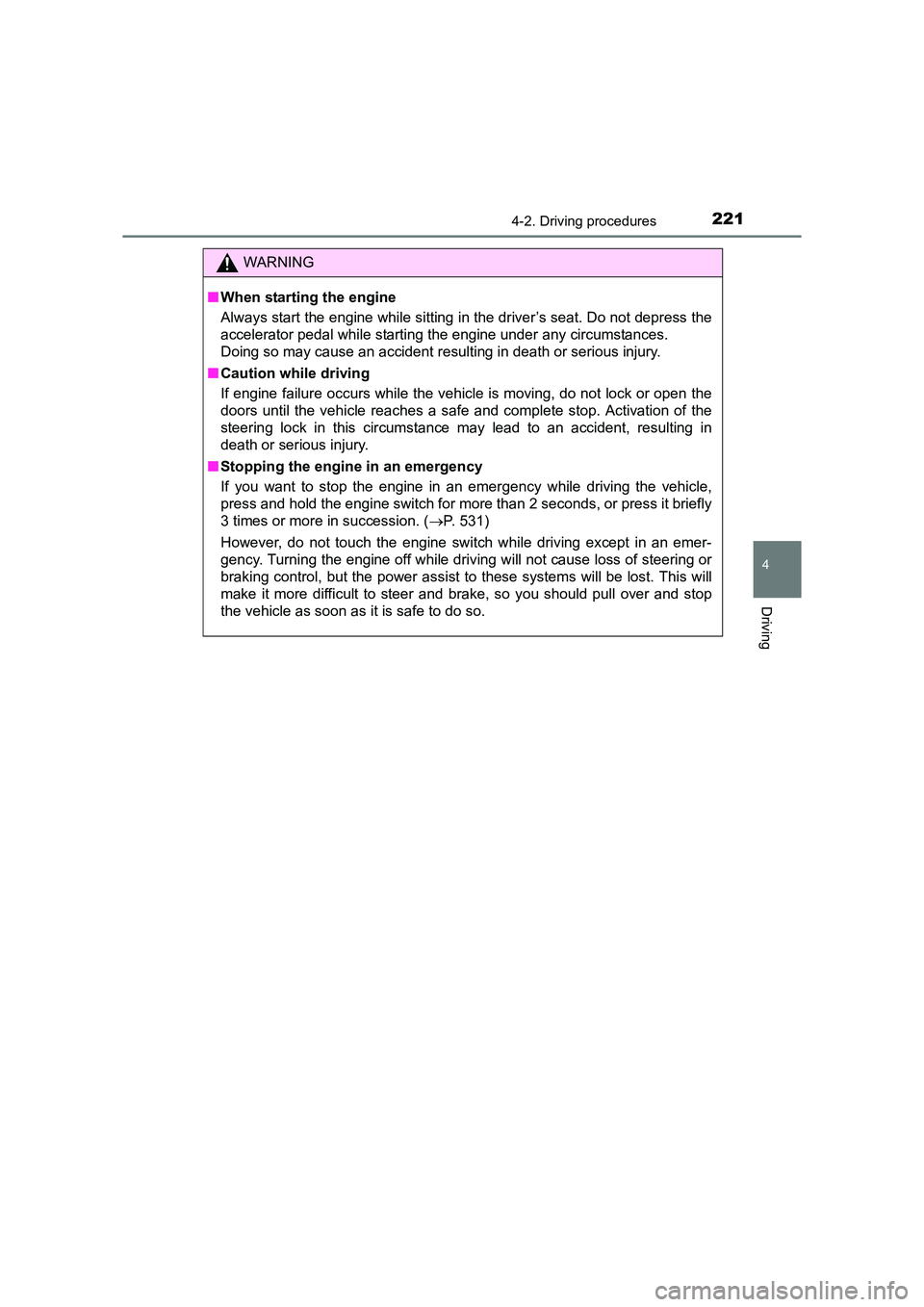 TOYOTA AURIS TOURING SPORTS 2016 Owners Manual 2214-2. Driving procedures
AURIS Touring Sports_EE (12K53E)
4
Driving
WARNING
■ When starting the engine
Always start the engine while sitting in the driver’s seat. Do not depress the
accelerator TOYOTA AURIS TOURING SPORTS 2016 Owners Manual 2214-2. Driving procedures
AURIS Touring Sports_EE (12K53E)
4
Driving
WARNING
■ When starting the engine
Always start the engine while sitting in the driver’s seat. Do not depress the
accelerator