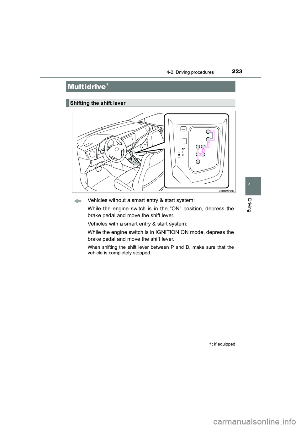 TOYOTA AURIS TOURING SPORTS 2016 Owners Manual 2234-2. Driving procedures
AURIS Touring Sports_EE (12K53E)
4
DrivingVehicles without a smart entry & start system:
While the engine switch is in the “ON” position, depress the
brake pedal and mov TOYOTA AURIS TOURING SPORTS 2016 Owners Manual 2234-2. Driving procedures
AURIS Touring Sports_EE (12K53E)
4
DrivingVehicles without a smart entry & start system:
While the engine switch is in the “ON” position, depress the
brake pedal and mov