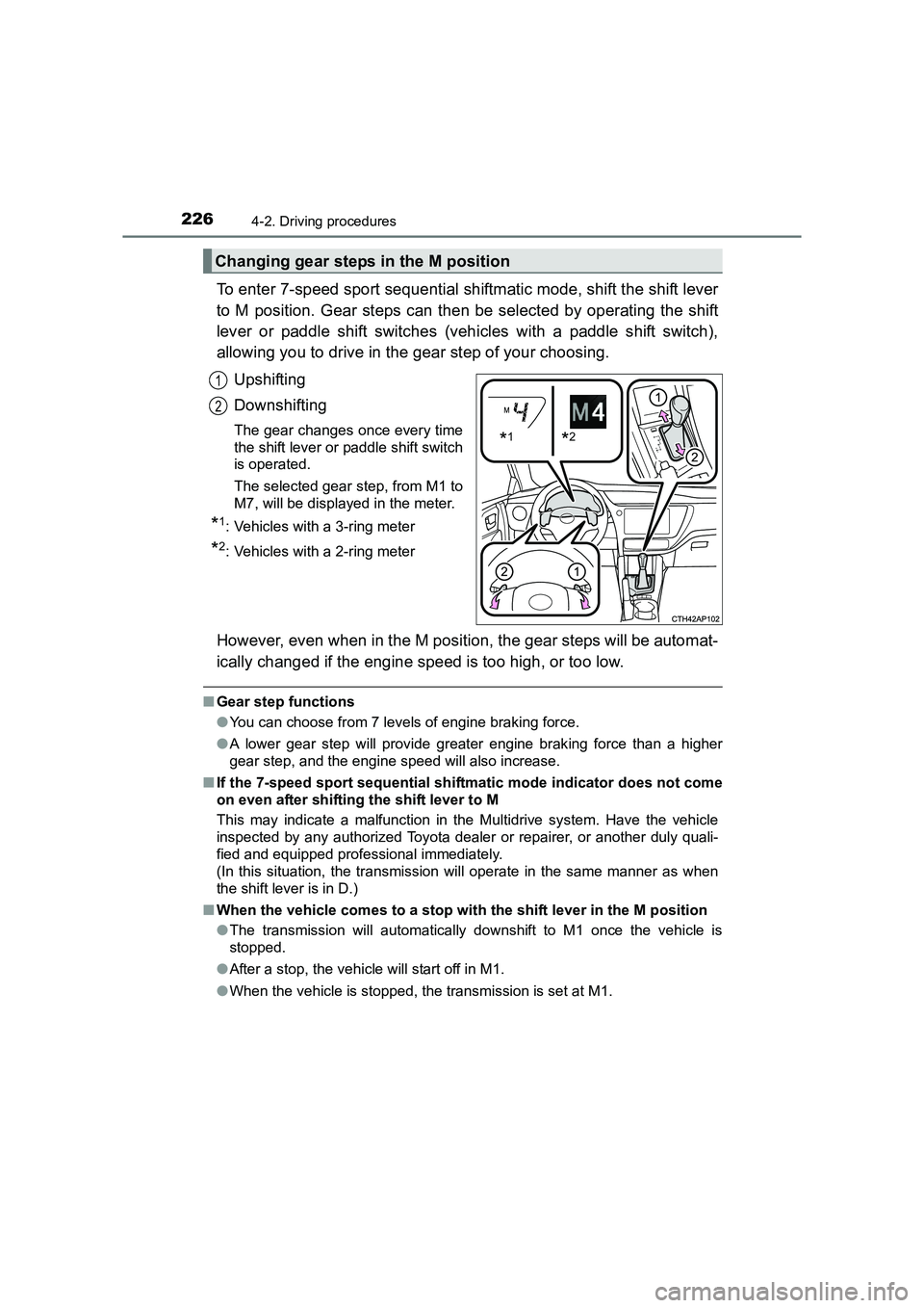 TOYOTA AURIS TOURING SPORTS 2016 Owners Manual 2264-2. Driving procedures
AURIS Touring Sports_EE (12K53E)
To enter 7-speed sport sequential shiftmatic mode, shift the shift lever
to M position. Gear steps can then be selected by operating the shi TOYOTA AURIS TOURING SPORTS 2016 Owners Manual 2264-2. Driving procedures
AURIS Touring Sports_EE (12K53E)
To enter 7-speed sport sequential shiftmatic mode, shift the shift lever
to M position. Gear steps can then be selected by operating the shi