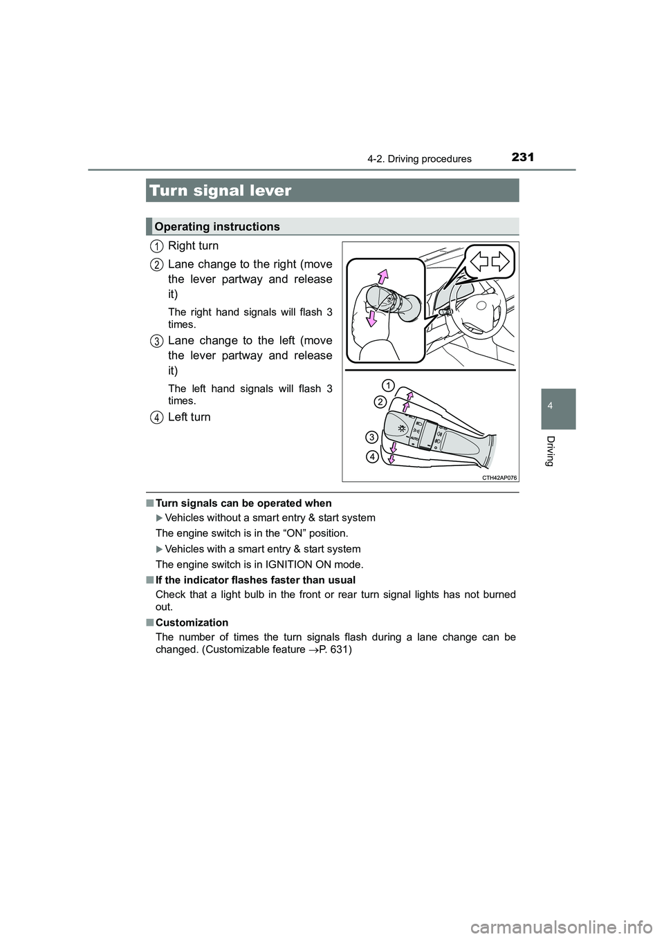 TOYOTA AURIS TOURING SPORTS 2016  Owners Manual 2314-2. Driving procedures
AURIS Touring Sports_EE (12K53E)
4
Driving
Right turn
Lane change to the right (move
the lever partway and release
it)
The right hand signals will flash 3
times.
Lane change