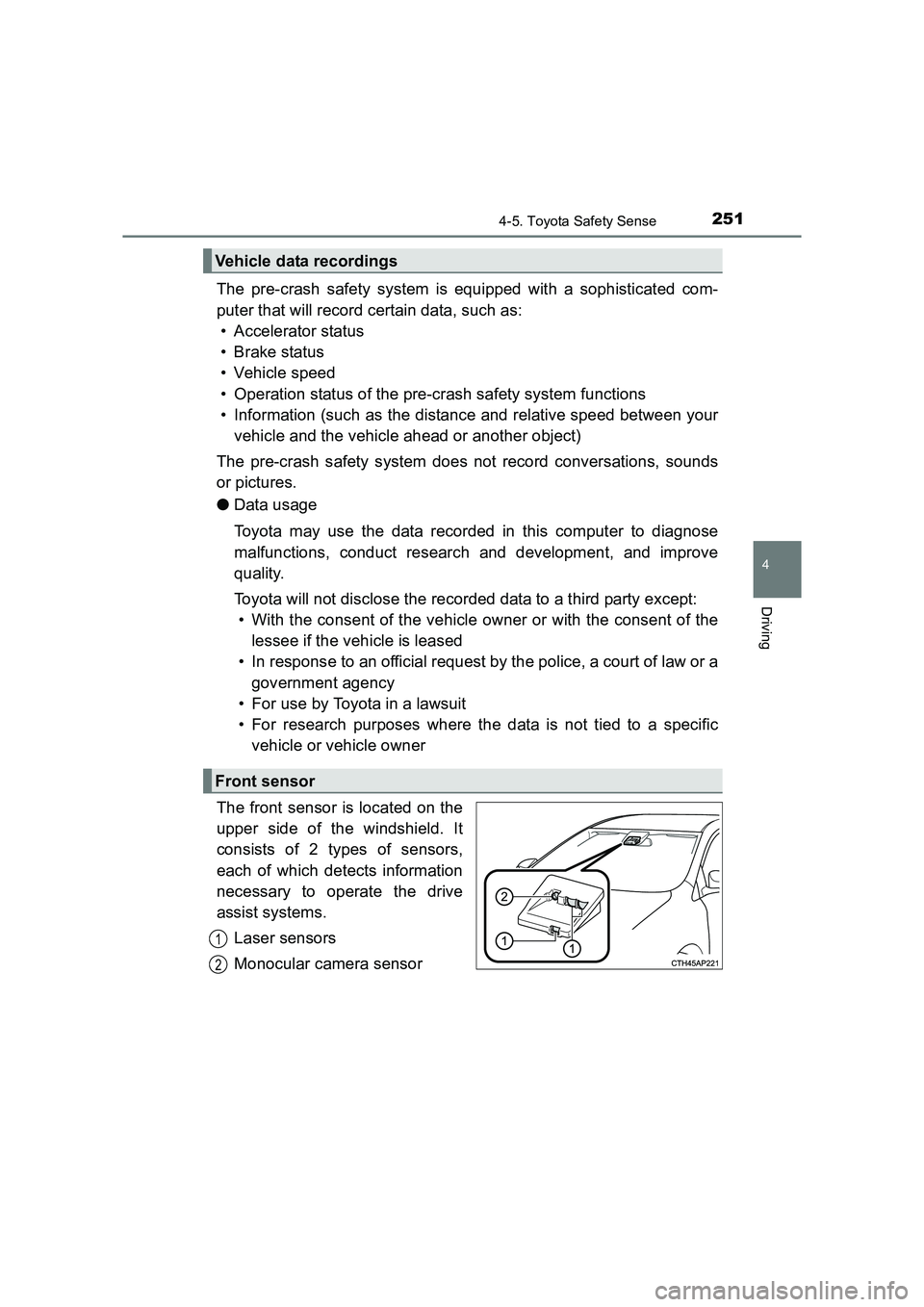 TOYOTA AURIS TOURING SPORTS 2016 Owners Manual 2514-5. Toyota Safety Sense
AURIS Touring Sports_EE (12K53E)
4
Driving
The pre-crash safety system is equipped with a sophisticated com-
puter that will record certain data, such as:• Accelerator st TOYOTA AURIS TOURING SPORTS 2016 Owners Manual 2514-5. Toyota Safety Sense
AURIS Touring Sports_EE (12K53E)
4
Driving
The pre-crash safety system is equipped with a sophisticated com-
puter that will record certain data, such as:• Accelerator st