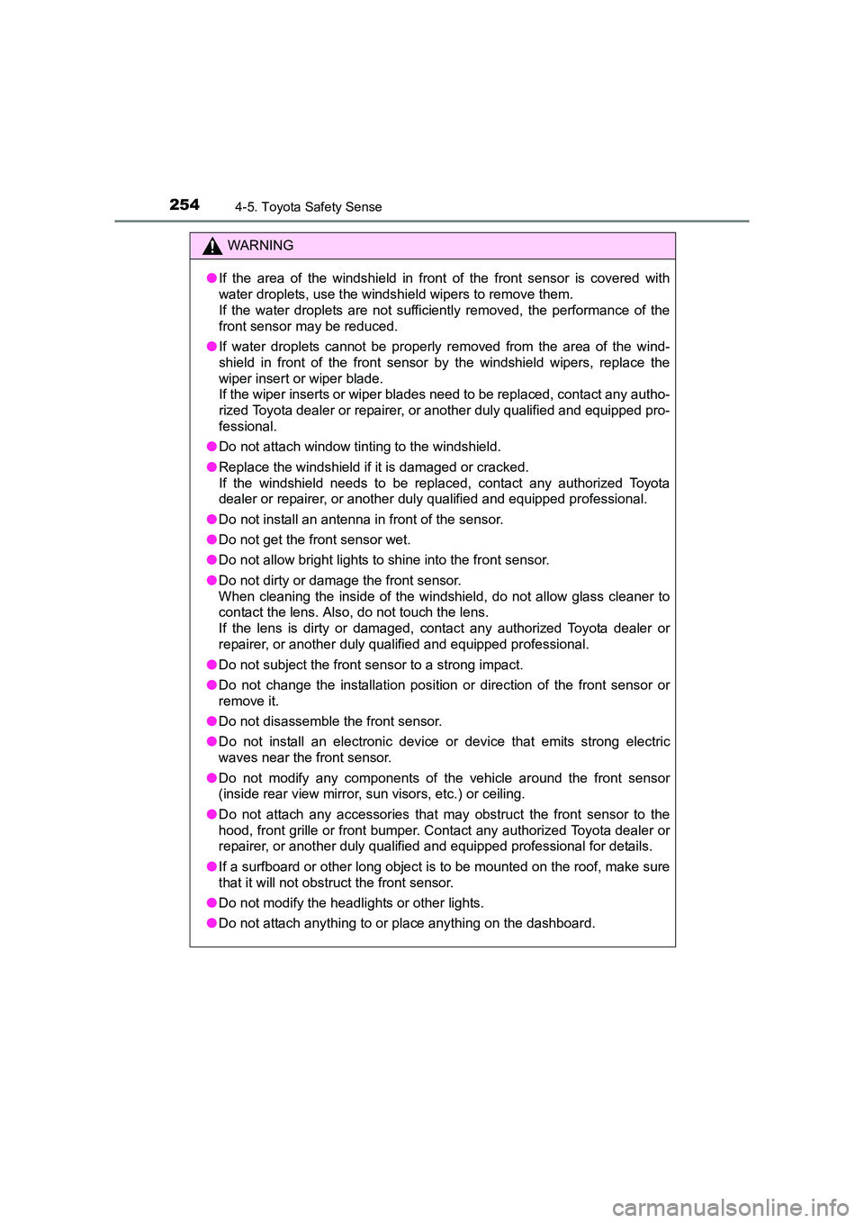 TOYOTA AURIS TOURING SPORTS 2016 Owners Manual 2544-5. Toyota Safety Sense
AURIS Touring Sports_EE (12K53E)
WARNING
● If the area of the windshield in front of the front sensor is covered with
water droplets, use the windshield wipers to remove TOYOTA AURIS TOURING SPORTS 2016 Owners Manual 2544-5. Toyota Safety Sense
AURIS Touring Sports_EE (12K53E)
WARNING
● If the area of the windshield in front of the front sensor is covered with
water droplets, use the windshield wipers to remove