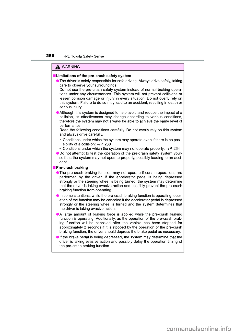 TOYOTA AURIS TOURING SPORTS 2016 Owners Manual 2564-5. Toyota Safety Sense
AURIS Touring Sports_EE (12K53E)
WARNING
■ Limitations of the pre-crash safety system
●The driver is solely responsible for sa fe driving. Always drive safely, taking
c TOYOTA AURIS TOURING SPORTS 2016 Owners Manual 2564-5. Toyota Safety Sense
AURIS Touring Sports_EE (12K53E)
WARNING
■ Limitations of the pre-crash safety system
●The driver is solely responsible for sa fe driving. Always drive safely, taking
c