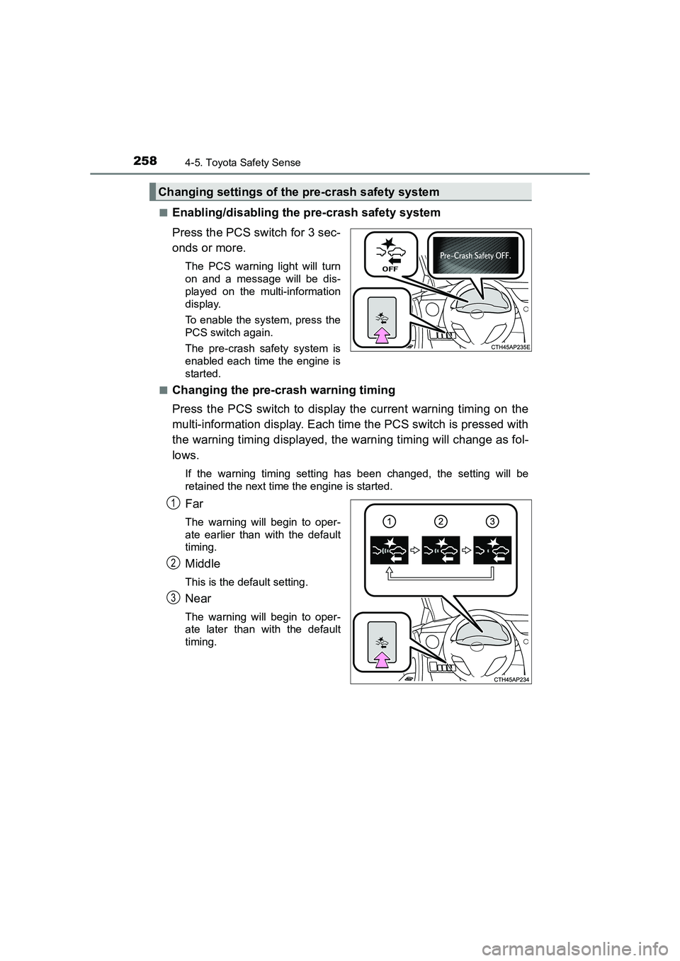 TOYOTA AURIS TOURING SPORTS 2016 Owners Manual 2584-5. Toyota Safety Sense
AURIS Touring Sports_EE (12K53E)■
Enabling/disabling the pre-crash safety system
Press the PCS switch for 3 sec-
onds or more.
The PCS warning light will turn
on and a me TOYOTA AURIS TOURING SPORTS 2016 Owners Manual 2584-5. Toyota Safety Sense
AURIS Touring Sports_EE (12K53E)■
Enabling/disabling the pre-crash safety system
Press the PCS switch for 3 sec-
onds or more.
The PCS warning light will turn
on and a me