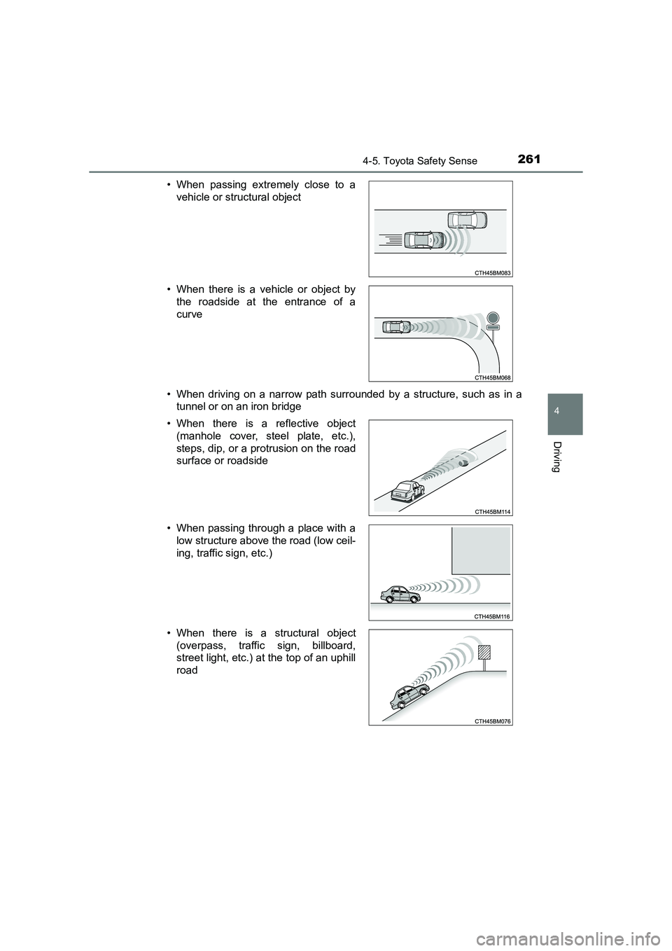 TOYOTA AURIS TOURING SPORTS 2016  Owners Manual 2614-5. Toyota Safety Sense
AURIS Touring Sports_EE (12K53E)
4
Driving
• When driving on a narrow path surrounded by a structure, such as in atunnel or on an iron bridge
• When passing extremely c