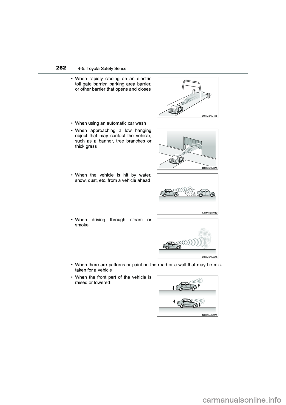TOYOTA AURIS TOURING SPORTS 2016  Owners Manual 2624-5. Toyota Safety Sense
AURIS Touring Sports_EE (12K53E)• When using an automatic car wash
• When there are patterns or paint on t
he road or a wall that may be mis-
taken for a vehicle
• Wh