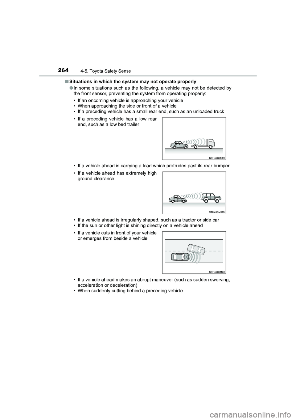 TOYOTA AURIS TOURING SPORTS 2016  Owners Manual 2644-5. Toyota Safety Sense
AURIS Touring Sports_EE (12K53E)■
Situations in which the system may not operate properly
●In some situations such as the following, a vehicle may not be detected by
th
