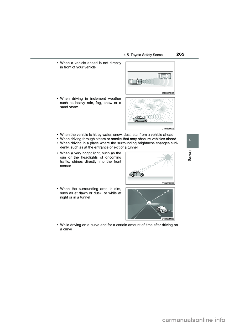TOYOTA AURIS TOURING SPORTS 2016  Owners Manual 2654-5. Toyota Safety Sense
AURIS Touring Sports_EE (12K53E)
4
Driving
• When the vehicle is hit by water, snow, dust, etc. from a vehicle ahead
• When driving through steam or smoke that may obsc