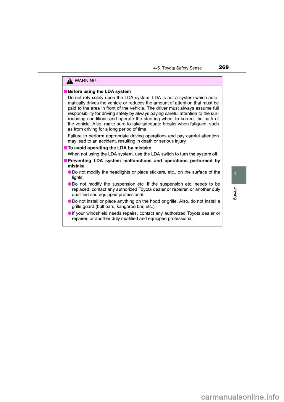 TOYOTA AURIS TOURING SPORTS 2016  Owners Manual 2694-5. Toyota Safety Sense
AURIS Touring Sports_EE (12K53E)
4
Driving
WARNING
■ Before using the LDA system
Do not rely solely upon the LDA system. LDA is not a system which auto-
matically drives 