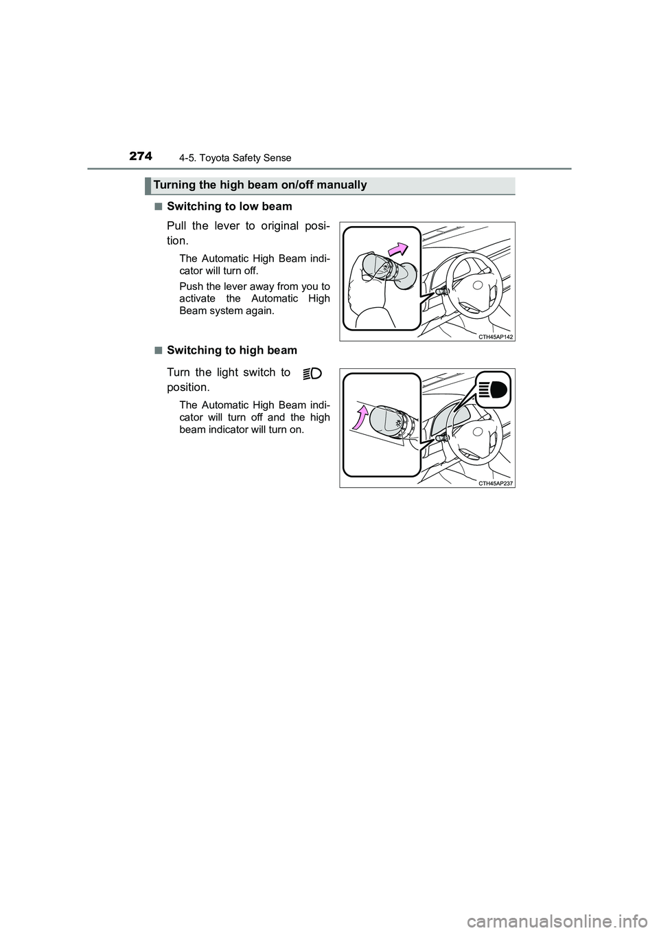 TOYOTA AURIS TOURING SPORTS 2016 Owners Manual 2744-5. Toyota Safety Sense
AURIS Touring Sports_EE (12K53E)■
Switching to low beam
Pull the lever to original posi-
tion.
The Automatic High Beam indi-
cator will turn off.
Push the lever away from TOYOTA AURIS TOURING SPORTS 2016 Owners Manual 2744-5. Toyota Safety Sense
AURIS Touring Sports_EE (12K53E)■
Switching to low beam
Pull the lever to original posi-
tion.
The Automatic High Beam indi-
cator will turn off.
Push the lever away from