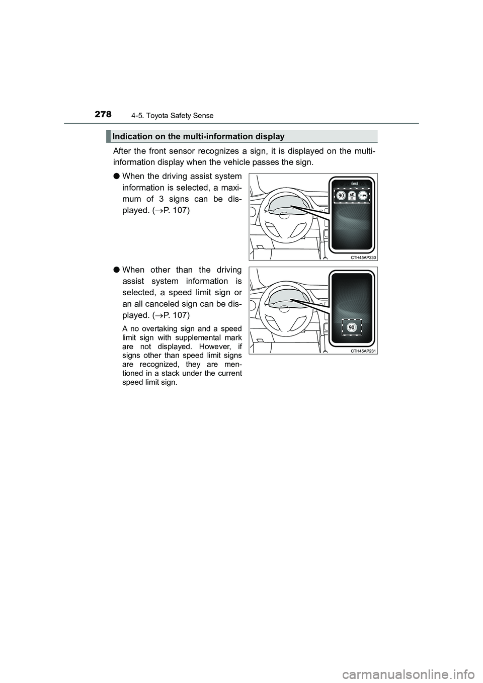TOYOTA AURIS TOURING SPORTS 2016 Owners Manual 2784-5. Toyota Safety Sense
AURIS Touring Sports_EE (12K53E)
After the front sensor recognizes a sign, it is displayed on the multi-
information display when the vehicle passes the sign.
●When the d TOYOTA AURIS TOURING SPORTS 2016 Owners Manual 2784-5. Toyota Safety Sense
AURIS Touring Sports_EE (12K53E)
After the front sensor recognizes a sign, it is displayed on the multi-
information display when the vehicle passes the sign.
●When the d