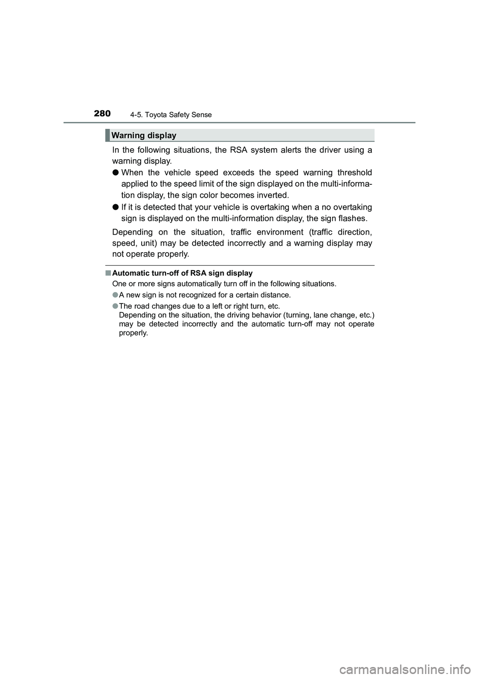 TOYOTA AURIS TOURING SPORTS 2016 Owners Manual 2804-5. Toyota Safety Sense
AURIS Touring Sports_EE (12K53E)
In the following situations, the RSA system alerts the driver using a
warning display.
●When the vehicle speed exceeds the speed warning TOYOTA AURIS TOURING SPORTS 2016 Owners Manual 2804-5. Toyota Safety Sense
AURIS Touring Sports_EE (12K53E)
In the following situations, the RSA system alerts the driver using a
warning display.
●When the vehicle speed exceeds the speed warning