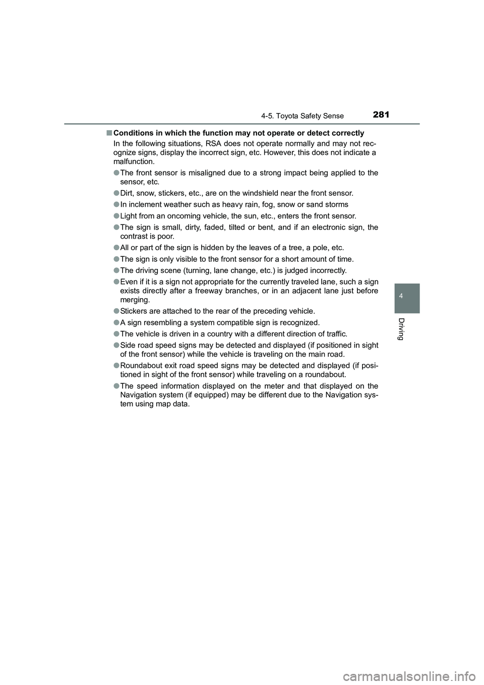 TOYOTA AURIS TOURING SPORTS 2016 Owners Manual 2814-5. Toyota Safety Sense
AURIS Touring Sports_EE (12K53E)
4
Driving
■Conditions in which the function may not operate or detect correctly
In the following situations, RSA does not operate normal TOYOTA AURIS TOURING SPORTS 2016 Owners Manual 2814-5. Toyota Safety Sense
AURIS Touring Sports_EE (12K53E)
4
Driving
■Conditions in which the function may not operate or detect correctly
In the following situations, RSA does not operate normal