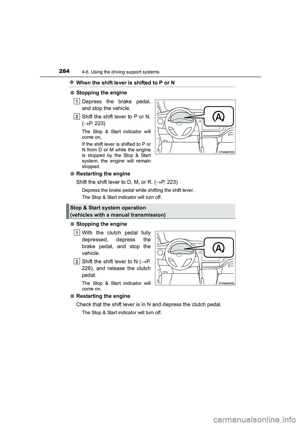 TOYOTA AURIS TOURING SPORTS 2016 Owners Manual 2844-6. Using the driving support systems
AURIS Touring Sports_EE (12K53E)
◆When the shift lever is shifted to P or N
■Stopping the engineDepress the brake pedal,
and stop the vehicle.
Shift the s TOYOTA AURIS TOURING SPORTS 2016 Owners Manual 2844-6. Using the driving support systems
AURIS Touring Sports_EE (12K53E)
◆When the shift lever is shifted to P or N
■Stopping the engineDepress the brake pedal,
and stop the vehicle.
Shift the s