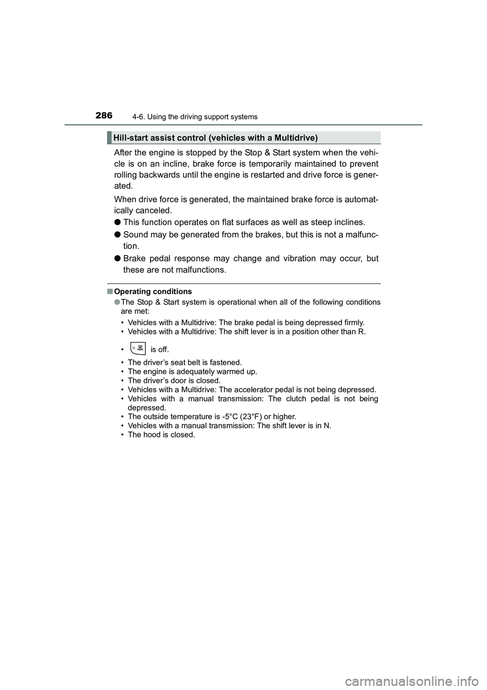 TOYOTA AURIS TOURING SPORTS 2016 Owners Manual 2864-6. Using the driving support systems
AURIS Touring Sports_EE (12K53E)
After the engine is stopped by the Stop & Start system when the vehi-
cle is on an incline, brake force is temporarily mainta TOYOTA AURIS TOURING SPORTS 2016 Owners Manual 2864-6. Using the driving support systems
AURIS Touring Sports_EE (12K53E)
After the engine is stopped by the Stop & Start system when the vehi-
cle is on an incline, brake force is temporarily mainta