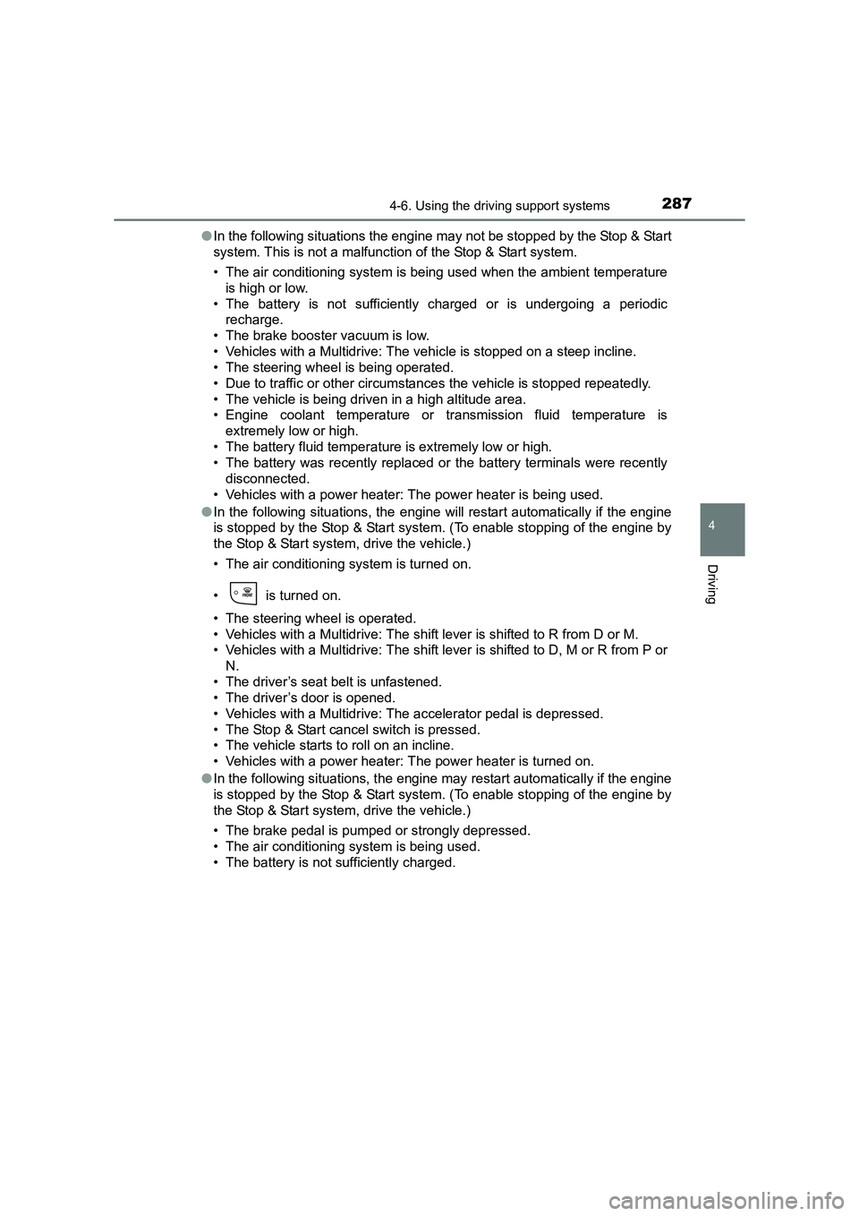 TOYOTA AURIS TOURING SPORTS 2016 Owners Manual 2874-6. Using the driving support systems
AURIS Touring Sports_EE (12K53E)
4
Driving
●In the following situations the engine may not be stopped by the Stop & Start
system. This is not a malfunction TOYOTA AURIS TOURING SPORTS 2016 Owners Manual 2874-6. Using the driving support systems
AURIS Touring Sports_EE (12K53E)
4
Driving
●In the following situations the engine may not be stopped by the Stop & Start
system. This is not a malfunction
