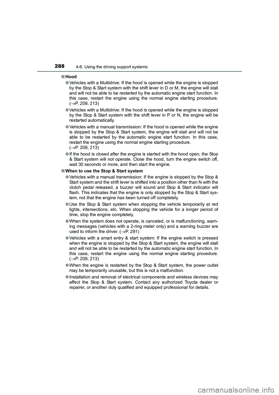 TOYOTA AURIS TOURING SPORTS 2016 Owners Manual 2884-6. Using the driving support systems
AURIS Touring Sports_EE (12K53E)■
Hood
●Vehicles with a Multidrive: If the hood is opened while the engine is stopped
by the Stop & Start system with the TOYOTA AURIS TOURING SPORTS 2016 Owners Manual 2884-6. Using the driving support systems
AURIS Touring Sports_EE (12K53E)■
Hood
●Vehicles with a Multidrive: If the hood is opened while the engine is stopped
by the Stop & Start system with the