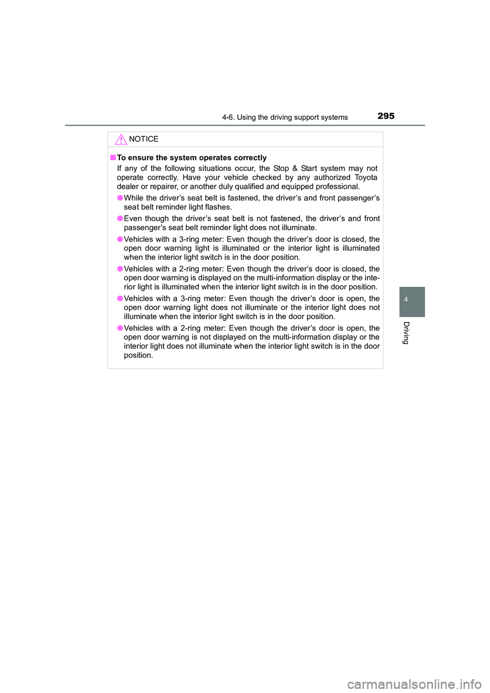 TOYOTA AURIS TOURING SPORTS 2016 Owners Manual 2954-6. Using the driving support systems
AURIS Touring Sports_EE (12K53E)
4
Driving
NOTICE
■To ensure the system operates correctly
If any of the following situations occur, the Stop & Start system TOYOTA AURIS TOURING SPORTS 2016 Owners Manual 2954-6. Using the driving support systems
AURIS Touring Sports_EE (12K53E)
4
Driving
NOTICE
■To ensure the system operates correctly
If any of the following situations occur, the Stop & Start system