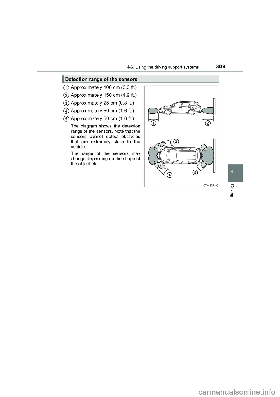 TOYOTA AURIS TOURING SPORTS 2016  Owners Manual 3094-6. Using the driving support systems
AURIS Touring Sports_EE (12K53E)
4
Driving
Approximately 100 cm (3.3 ft.)
Approximately 150 cm (4.9 ft.)
Approximately 25 cm (0.8 ft.)
Approximately 50 cm (1.