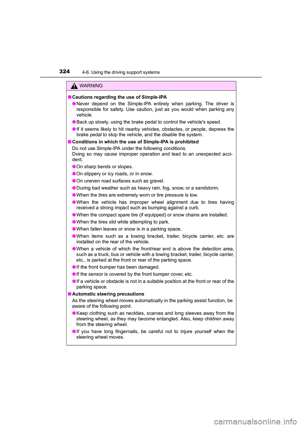TOYOTA AURIS TOURING SPORTS 2016 Owners Manual 3244-6. Using the driving support systems
AURIS Touring Sports_EE (12K53E)
WARNING
■ Cautions regarding the use of Simple-IPA
●Never depend on the Simple-IPA entirely when parking. The driver is
r TOYOTA AURIS TOURING SPORTS 2016 Owners Manual 3244-6. Using the driving support systems
AURIS Touring Sports_EE (12K53E)
WARNING
■ Cautions regarding the use of Simple-IPA
●Never depend on the Simple-IPA entirely when parking. The driver is
r