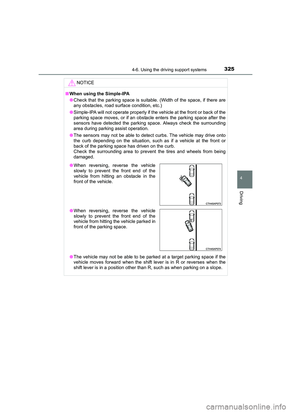 TOYOTA AURIS TOURING SPORTS 2016 Owners Manual 3254-6. Using the driving support systems
AURIS Touring Sports_EE (12K53E)
4
Driving
NOTICE
■When using the Simple-IPA
●Check that the parking space is suitable. (Width of the space, if there are
TOYOTA AURIS TOURING SPORTS 2016 Owners Manual 3254-6. Using the driving support systems
AURIS Touring Sports_EE (12K53E)
4
Driving
NOTICE
■When using the Simple-IPA
●Check that the parking space is suitable. (Width of the space, if there are
