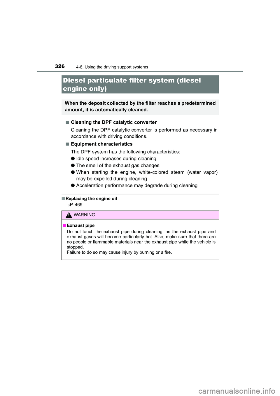 TOYOTA AURIS TOURING SPORTS 2016 Owners Manual 3264-6. Using the driving support systems
AURIS Touring Sports_EE (12K53E)■
Cleaning the DPF catalytic converter
Cleaning the DPF catalytic converter is performed as necessary in
accordance with dri TOYOTA AURIS TOURING SPORTS 2016 Owners Manual 3264-6. Using the driving support systems
AURIS Touring Sports_EE (12K53E)■
Cleaning the DPF catalytic converter
Cleaning the DPF catalytic converter is performed as necessary in
accordance with dri