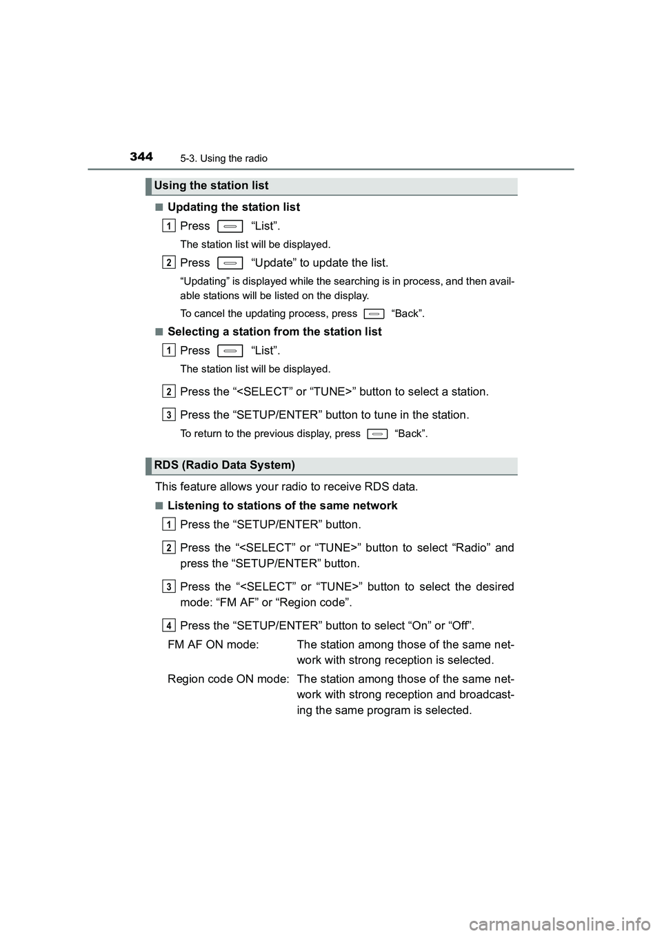 TOYOTA AURIS TOURING SPORTS 2016 Owners Manual 3445-3. Using the radio
AURIS Touring Sports_EE (12K53E)■
Updating the station list
Press “List”.
The station list will be displayed.
Press “Update” to update the list.
“Updating” is TOYOTA AURIS TOURING SPORTS 2016 Owners Manual 3445-3. Using the radio
AURIS Touring Sports_EE (12K53E)■
Updating the station list
Press “List”.
The station list will be displayed.
Press “Update” to update the list.
“Updating” is