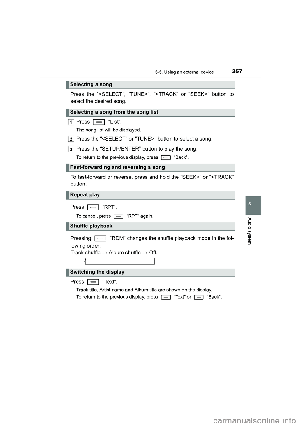 TOYOTA AURIS TOURING SPORTS 2016 Owners Manual 3575-5. Using an external device
AURIS Touring Sports_EE (12K53E)
5
Audio system
Press the “<SELECT”, “TUNE>”, “<TRACK” or “SEEK>” button to
select the desired song.Press “List”. TOYOTA AURIS TOURING SPORTS 2016 Owners Manual 3575-5. Using an external device
AURIS Touring Sports_EE (12K53E)
5
Audio system
Press the “<SELECT”, “TUNE>”, “<TRACK” or “SEEK>” button to
select the desired song.Press “List”.
