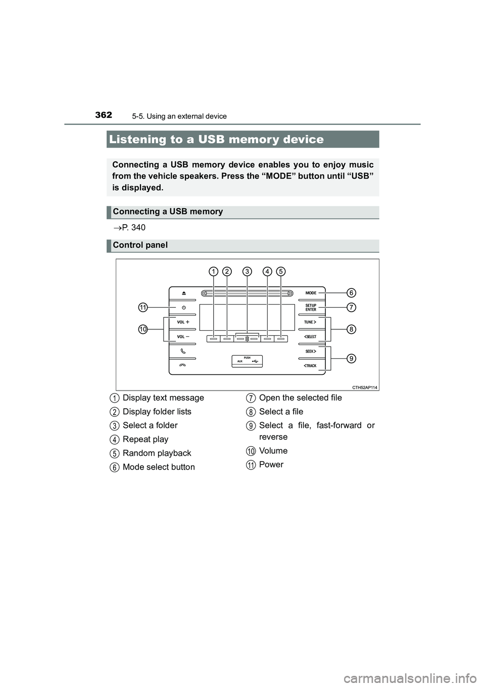 TOYOTA AURIS TOURING SPORTS 2016  Owners Manual 3625-5. Using an external device
AURIS Touring Sports_EE (12K53E)
→P.  3 4 0
Listening to a USB memor y device
Connecting a USB memory device enables you to enjoy music
from the vehicle speakers. Pr