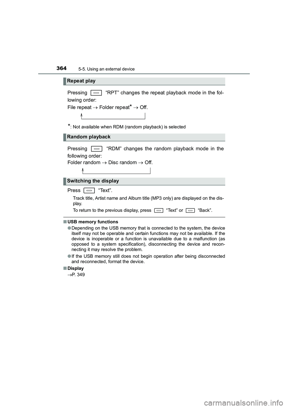 TOYOTA AURIS TOURING SPORTS 2016  Owners Manual 3645-5. Using an external device
AURIS Touring Sports_EE (12K53E)
Pressing   “RPT” changes the repeat playback mode in the fol-
lowing order: 
File repeat → Folder repeat
* →  Off.
*: Not avai