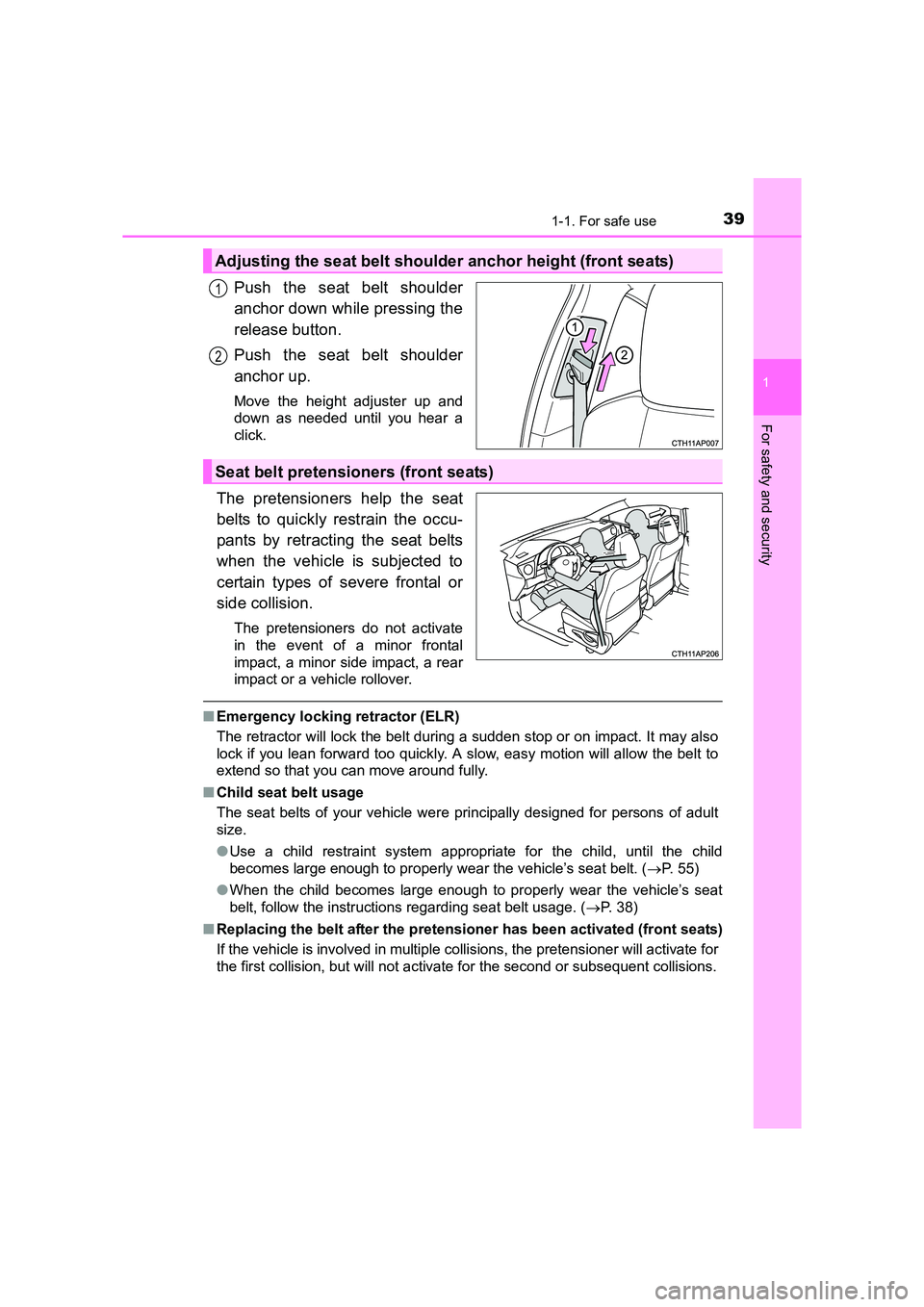 TOYOTA AURIS TOURING SPORTS 2016 Owners Guide 391-1. For safe use
1
For safety and security
AURIS Touring Sports_EE (12K53E)
Push the seat belt shoulder
anchor down while pressing the
release button.
Push the seat belt shoulder
anchor up.
Move th TOYOTA AURIS TOURING SPORTS 2016 Owners Guide 391-1. For safe use
1
For safety and security
AURIS Touring Sports_EE (12K53E)
Push the seat belt shoulder
anchor down while pressing the
release button.
Push the seat belt shoulder
anchor up.
Move th