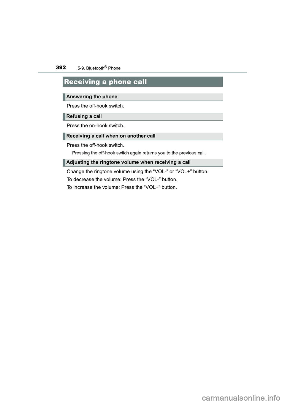 TOYOTA AURIS TOURING SPORTS 2016  Owners Manual 3925-9. Bluetooth® Phone
AURIS Touring Sports_EE (12K53E)
Press the off-hook switch.
Press the on-hook switch.
Press the off-hook switch.
Pressing the off-hook switch again returns you to the previou