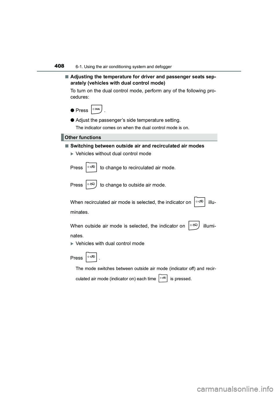 TOYOTA AURIS TOURING SPORTS 2016  Owners Manual 4086-1. Using the air conditioning system and defogger
AURIS Touring Sports_EE (12K53E)■
Adjusting the temperature for driver and passenger seats sep-
arately (vehicles with dual control mode)
To tu