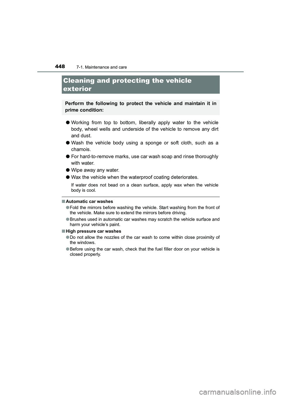 TOYOTA AURIS TOURING SPORTS 2016 Owners Manual 448
AURIS Touring Sports_EE (12K53E)
7-1. Maintenance and care
●Working from top to bottom, liberally apply water to the vehicle
body, wheel wells and underside of the vehicle to remove any dirt
and TOYOTA AURIS TOURING SPORTS 2016 Owners Manual 448
AURIS Touring Sports_EE (12K53E)
7-1. Maintenance and care
●Working from top to bottom, liberally apply water to the vehicle
body, wheel wells and underside of the vehicle to remove any dirt
and