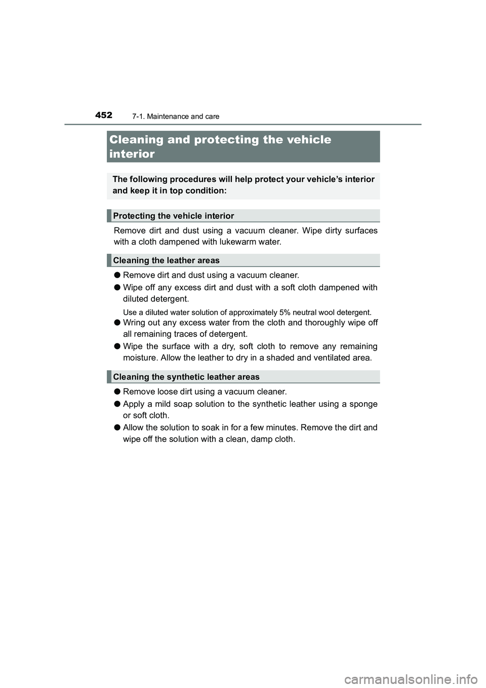 TOYOTA AURIS TOURING SPORTS 2016 Owners Manual 4527-1. Maintenance and care
AURIS Touring Sports_EE (12K53E)
Remove dirt and dust using a vacuum cleaner. Wipe dirty surfaces
with a cloth dampened with lukewarm water.
●Remove dirt and dust using TOYOTA AURIS TOURING SPORTS 2016 Owners Manual 4527-1. Maintenance and care
AURIS Touring Sports_EE (12K53E)
Remove dirt and dust using a vacuum cleaner. Wipe dirty surfaces
with a cloth dampened with lukewarm water.
●Remove dirt and dust using