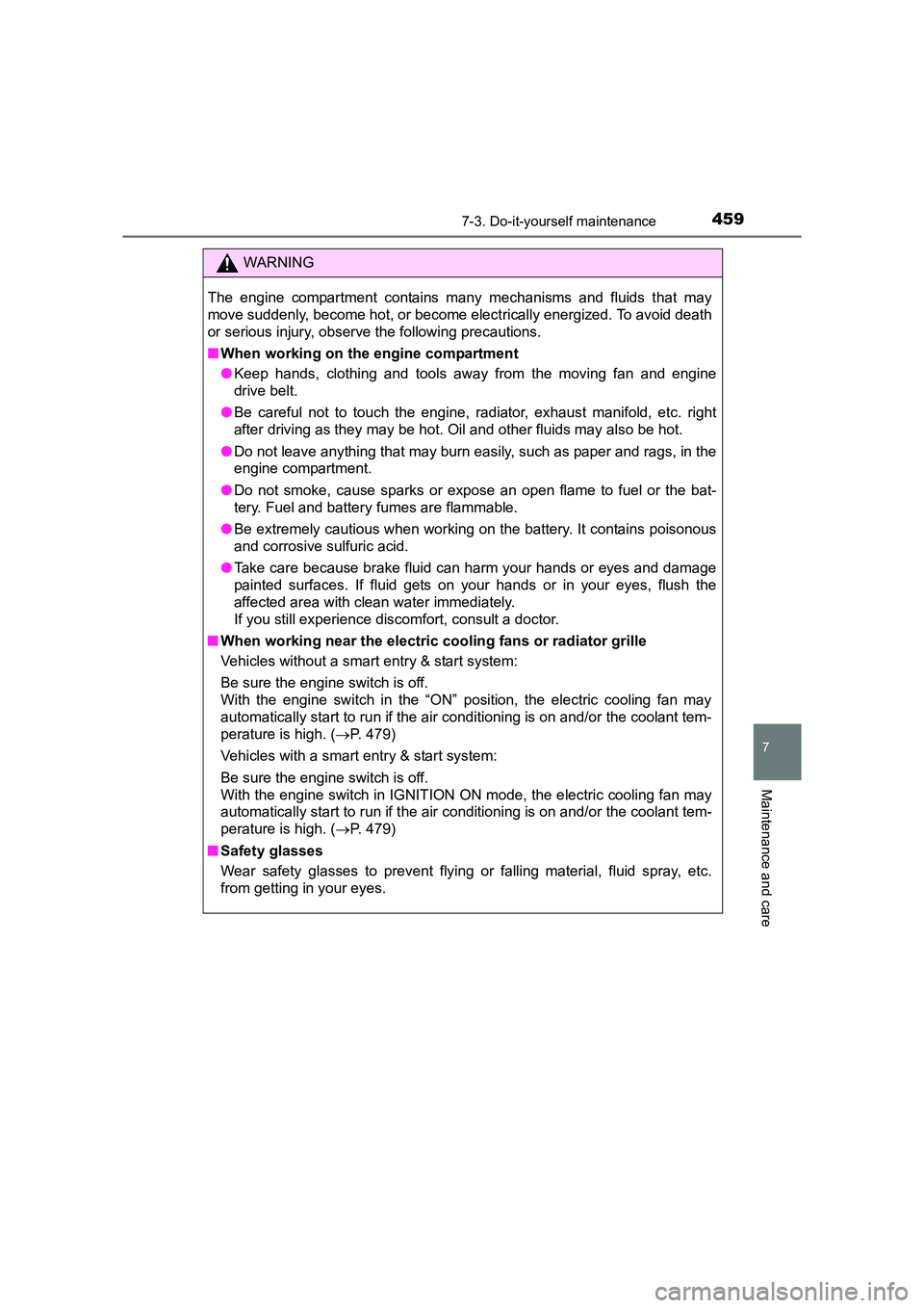 TOYOTA AURIS TOURING SPORTS 2016 Owners Manual 4597-3. Do-it-yourself maintenance
AURIS Touring Sports_EE (12K53E)
7
Maintenance and care
WARNING
The engine compartment contains many mechanisms and fluids that may
move suddenly, become hot, or bec TOYOTA AURIS TOURING SPORTS 2016 Owners Manual 4597-3. Do-it-yourself maintenance
AURIS Touring Sports_EE (12K53E)
7
Maintenance and care
WARNING
The engine compartment contains many mechanisms and fluids that may
move suddenly, become hot, or bec
