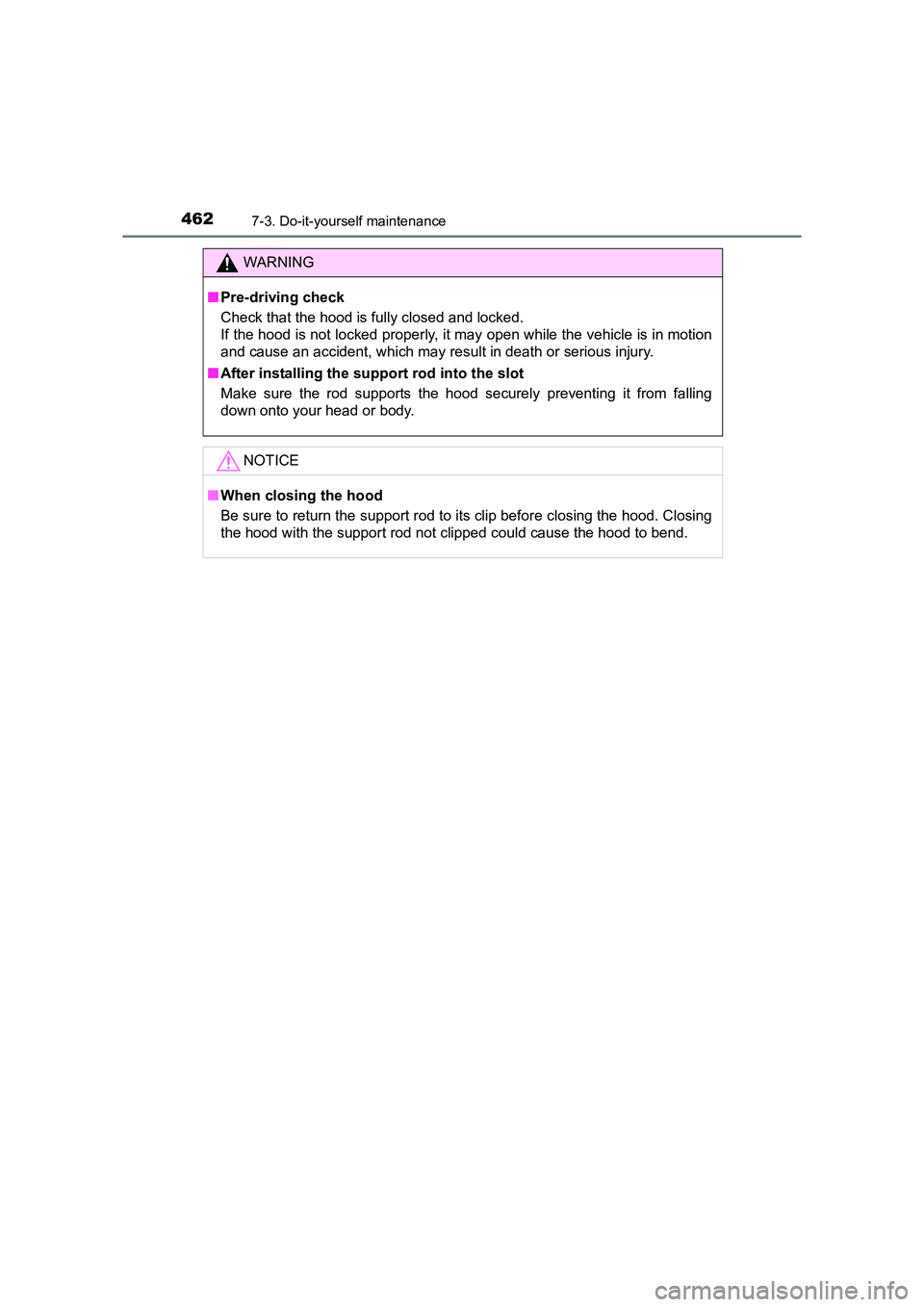 TOYOTA AURIS TOURING SPORTS 2016  Owners Manual 4627-3. Do-it-yourself maintenance
AURIS Touring Sports_EE (12K53E)
WARNING
■ Pre-driving check
Check that the hood is fully closed and locked. 
If the hood is not locked properly, it may open while