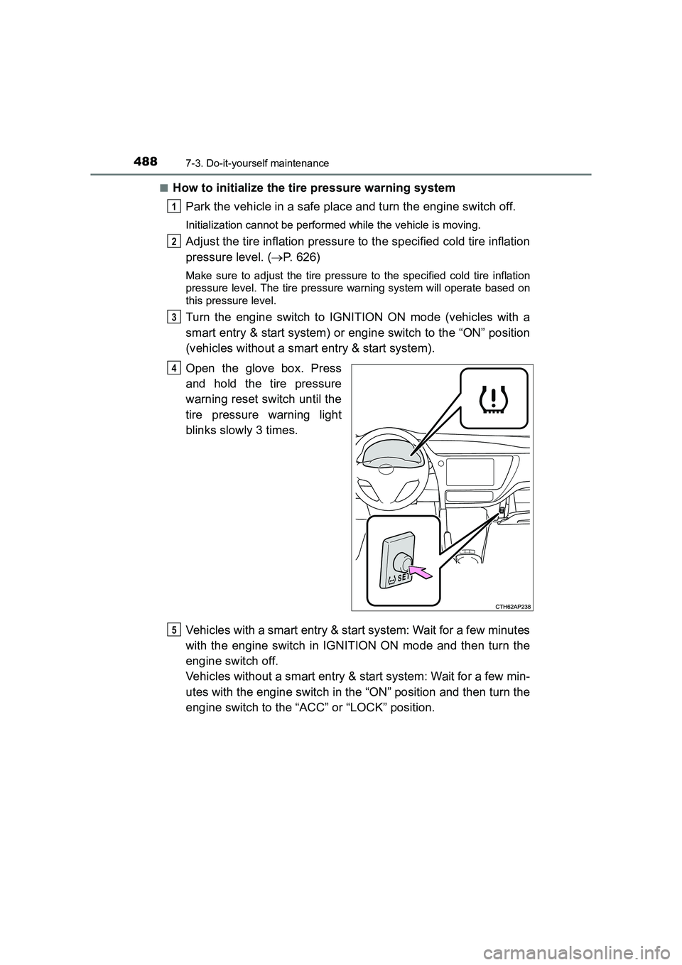 TOYOTA AURIS TOURING SPORTS 2016  Owners Manual 4887-3. Do-it-yourself maintenance
AURIS Touring Sports_EE (12K53E)■
How to initialize the tire pressure warning system
Park the vehicle in a safe place and turn the engine switch off.
Initializatio