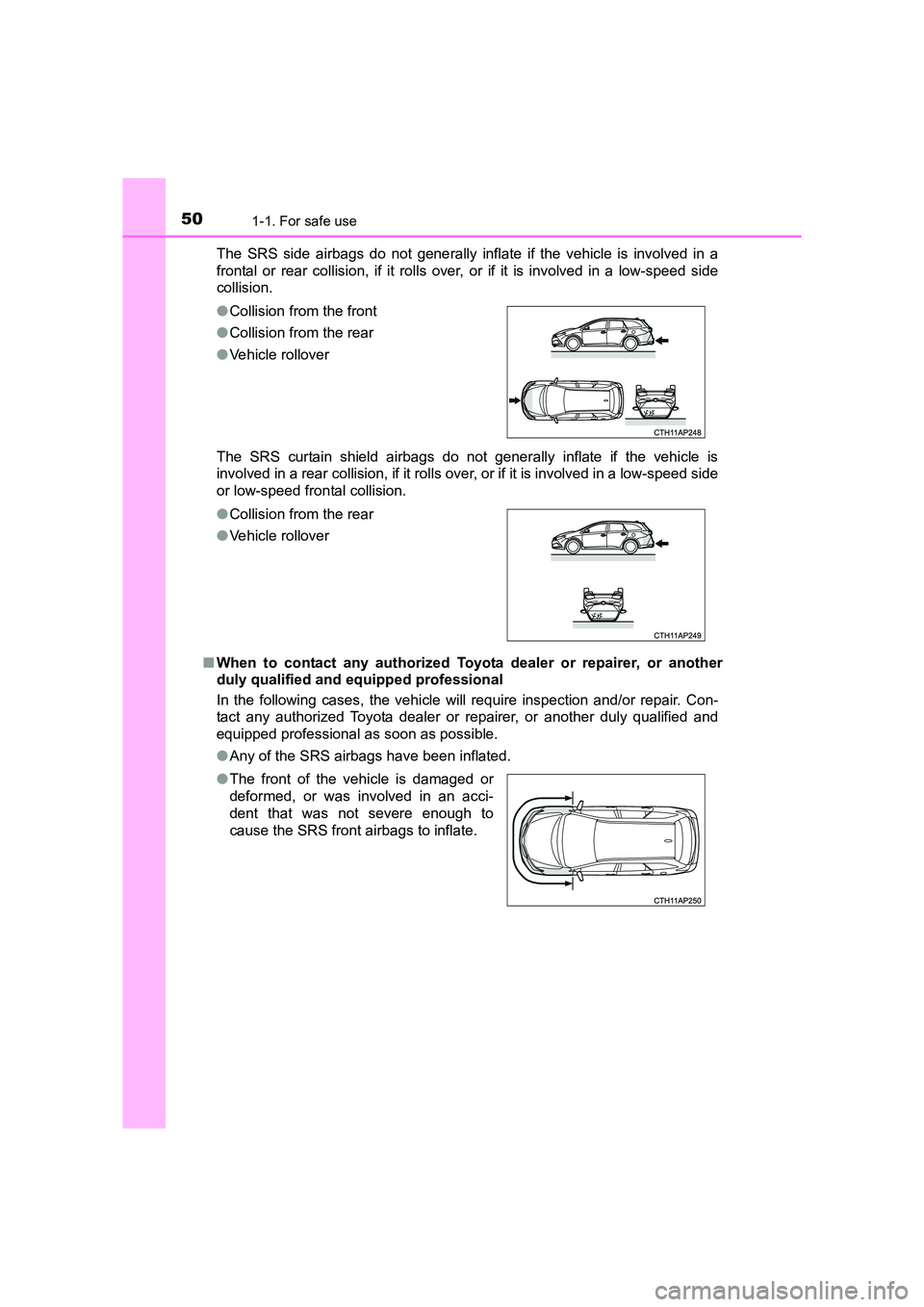 TOYOTA AURIS TOURING SPORTS 2016 Service Manual 501-1. For safe use
AURIS Touring Sports_EE (12K53E)The SRS side airbags do not generally inflate if the vehicle is involved in a
frontal or rear collision, if it rolls over, or if it is involved in a TOYOTA AURIS TOURING SPORTS 2016 Service Manual 501-1. For safe use
AURIS Touring Sports_EE (12K53E)The SRS side airbags do not generally inflate if the vehicle is involved in a
frontal or rear collision, if it rolls over, or if it is involved in a