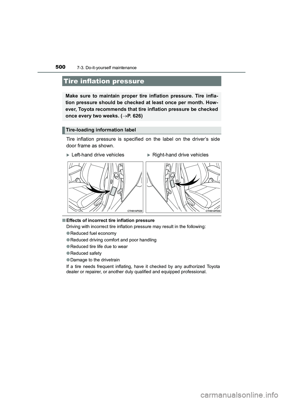 TOYOTA AURIS TOURING SPORTS 2016  Owners Manual 5007-3. Do-it-yourself maintenance
AURIS Touring Sports_EE (12K53E)
Tire inflation pressure is specified on the label on the driver’s side
door frame as shown.
■Effects of incorrect tire inflation