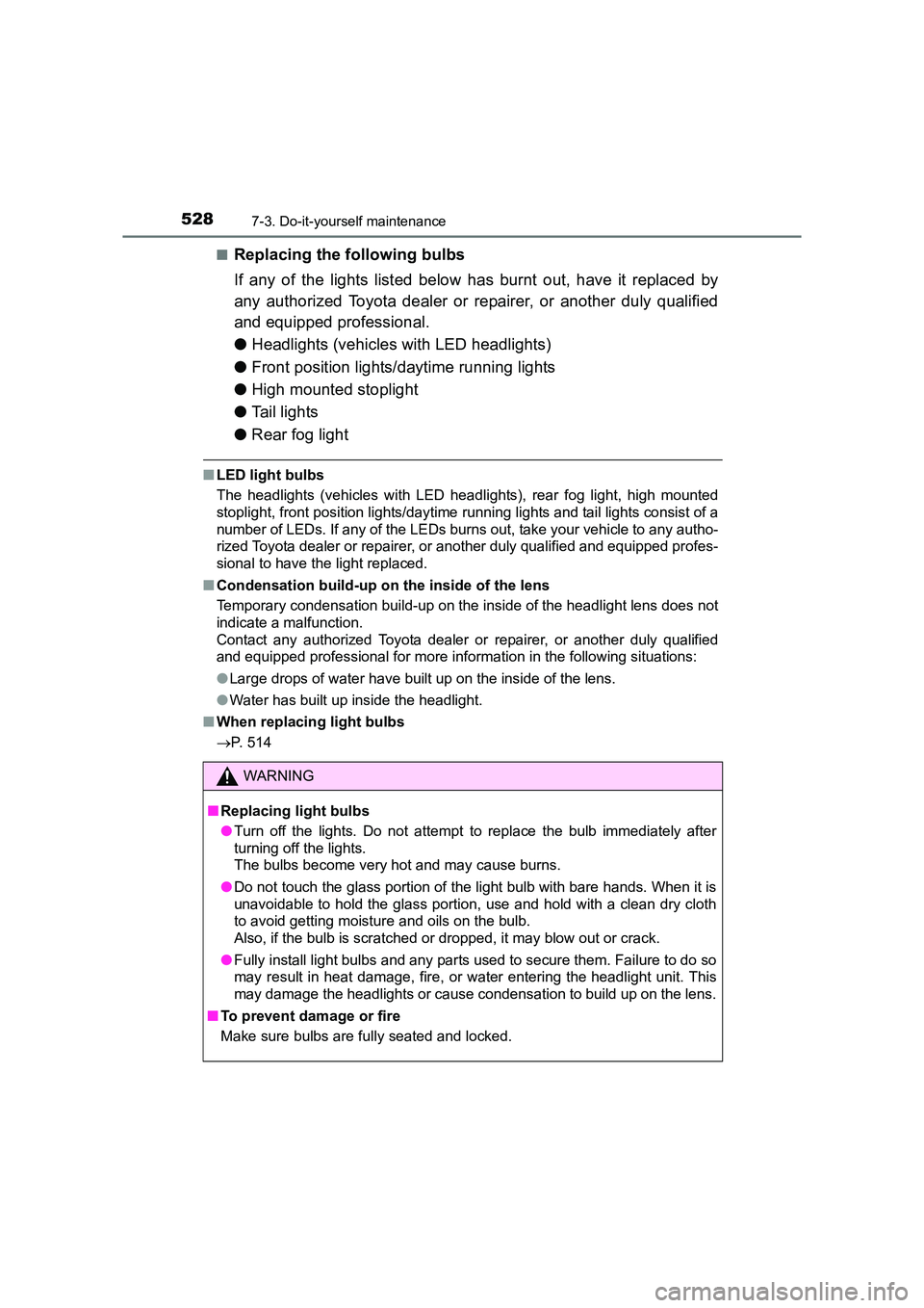 TOYOTA AURIS TOURING SPORTS 2016  Owners Manual 5287-3. Do-it-yourself maintenance
AURIS Touring Sports_EE (12K53E)■
Replacing the following bulbs
If any of the lights listed below has burnt out, have it replaced by
any authorized Toyota dealer o
