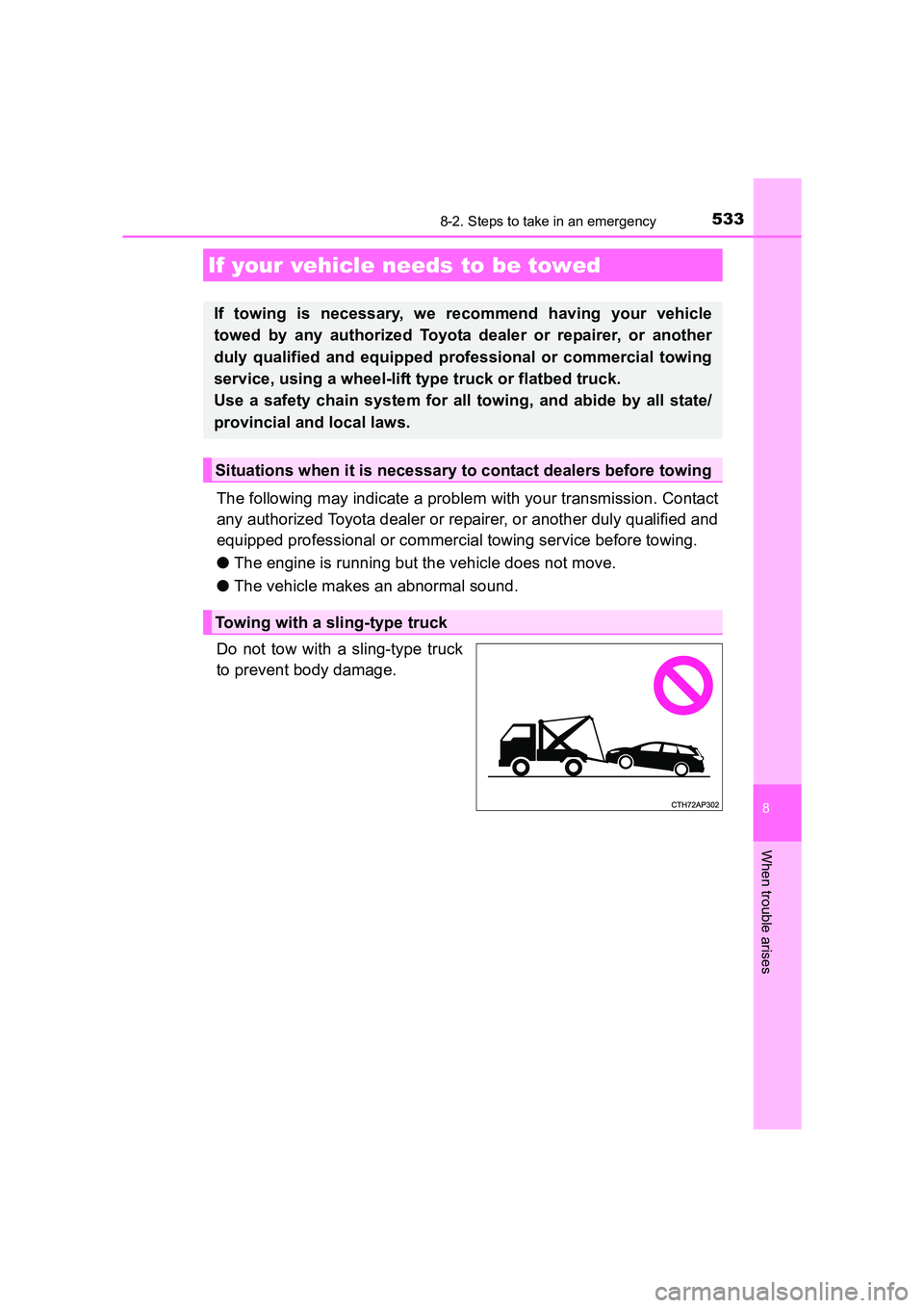TOYOTA AURIS TOURING SPORTS 2016  Owners Manual 533
AURIS Touring Sports_EE (12K53E)
8
When trouble arises
8-2. Steps to take in an emergency
The following may indicate a problem with your transmission. Contact
any authorized Toyota dealer or repai