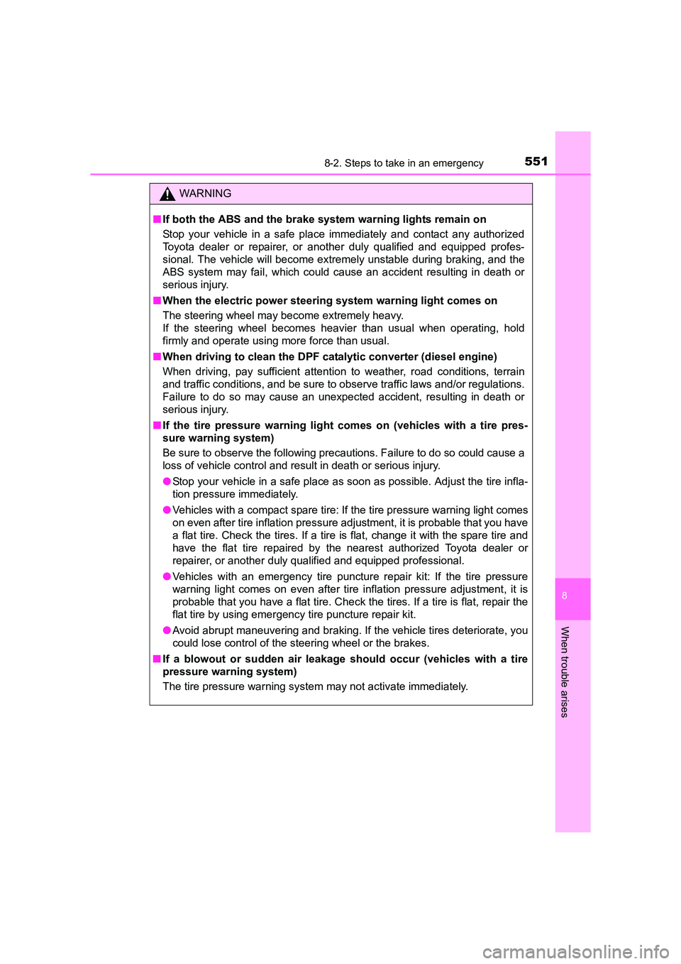 TOYOTA AURIS TOURING SPORTS 2016  Owners Manual 5518-2. Steps to take in an emergency
AURIS Touring Sports_EE (12K53E)
8
When trouble arises
WARNING
■ If both the ABS and the brake system warning lights remain on
Stop your vehicle in a safe place