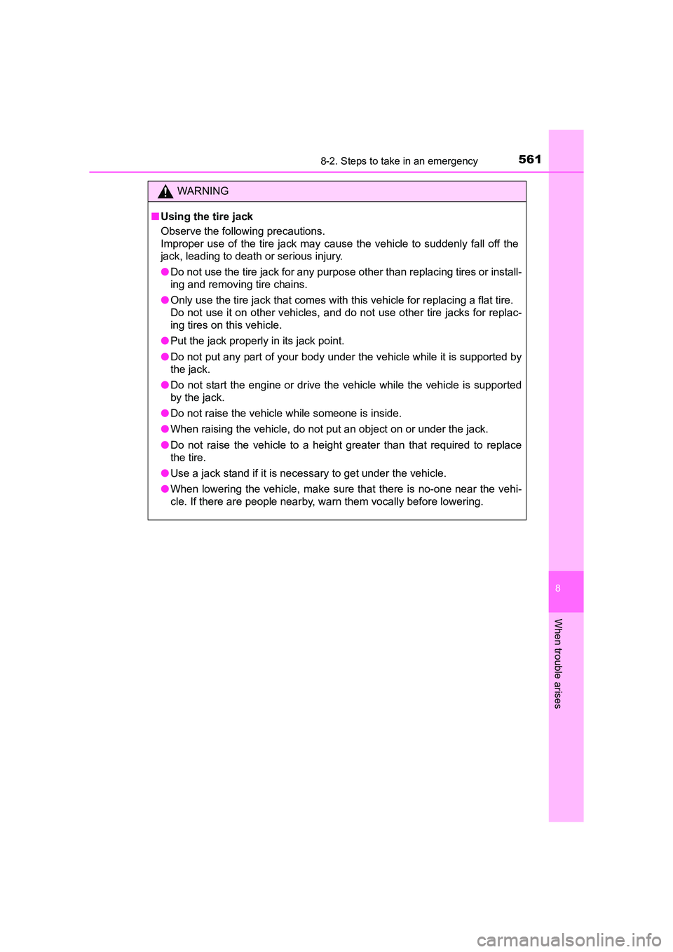 TOYOTA AURIS TOURING SPORTS 2016  Owners Manual 5618-2. Steps to take in an emergency
AURIS Touring Sports_EE (12K53E)
8
When trouble arises
WARNING
■ Using the tire jack
Observe the following precautions. 
Improper use of the tire jack may cause